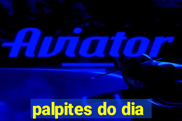 palpites do dia
